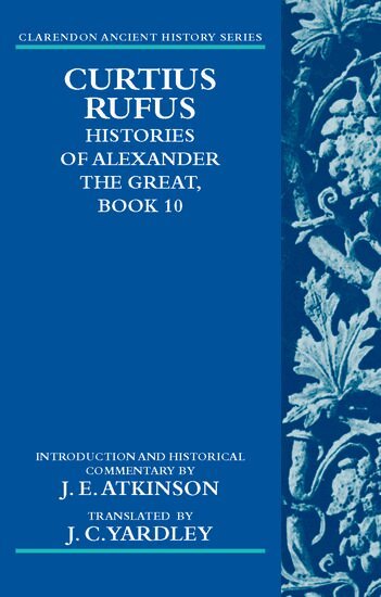J. E. Atkinson, J. C. Yardley - Curtius Rufus, Histories of Alexander the Great, Book 10, Inbunden