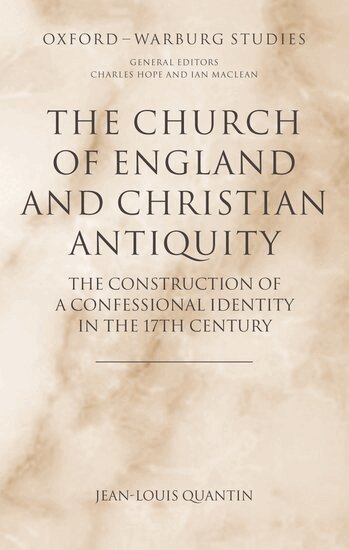 Jean-Louis Quantin - The Church of England and Christian Antiquity, Inbunden