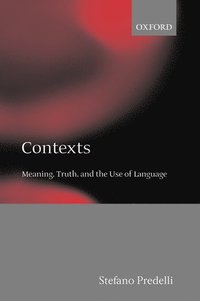 bokomslag Contexts: Meaning, Truth, and the Use of Language