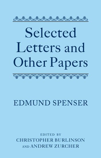 Edmund Spenser, Christopher Burlinson, Andrew Zurcher - Selected Letters and Other Papers, Inbunden