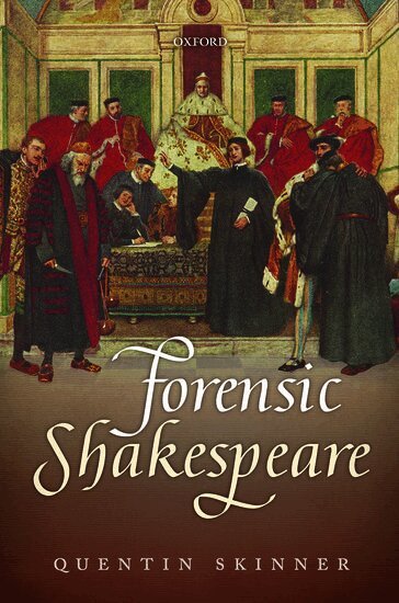 Quentin Skinner - Forensic Shakespeare, Inbunden