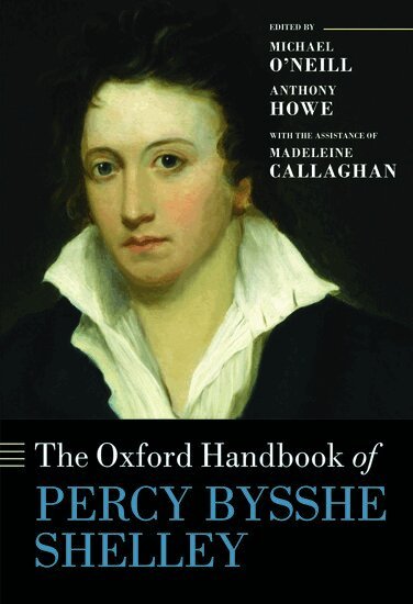 Madeleine Callaghan, Michael O'Neill, Anthony Howe - The Oxford Handbook of Percy Bysshe Shelley, Inbunden