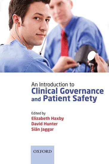 Elizabeth Haxby, David Hunter, Siân Jaggar - An Introduction to Clinical Governance and Patient Safety, Häftad