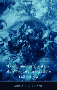 bokomslag Poetry and the Creation of a Whig Literary Culture 1681-1714