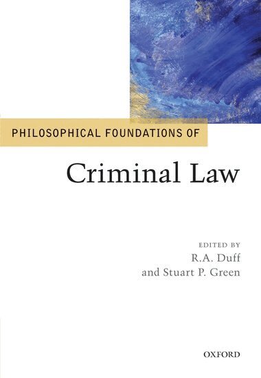 GREEN DUFF, R.A. Duff, Stuart Green - Philosophical Foundations of Criminal Law, Inbunden