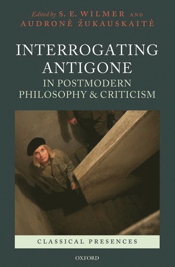 Interrogating Antigone in Postmodern Philosophy and Criticism 1