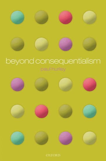 Paul Hurley - Beyond Consequentialism, Inbunden