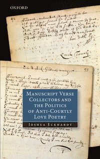 bokomslag Manuscript Verse Collectors and the Politics of Anti-Courtly Love Poetry