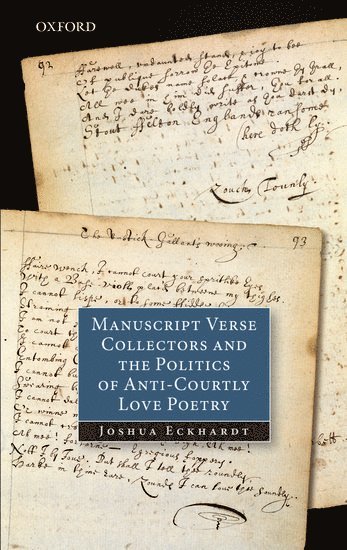 Manuscript Verse Collectors and the Politics of Anti-Courtly Love Poetry 1