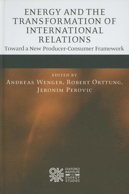 Andreas Wenger, Robert W. Orttung, Jeronim Perovic, Robert W Orttung - Energy and the Transformation of International Relations, Inbunden