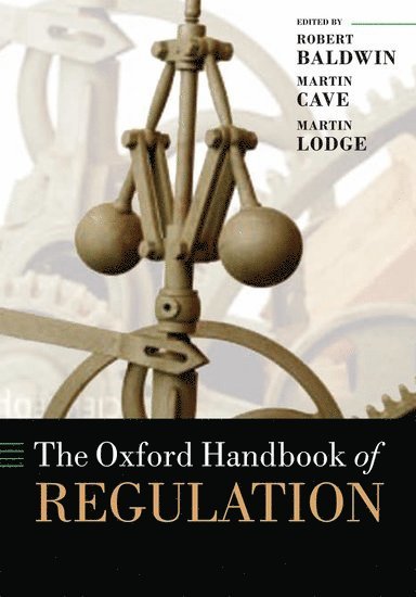 Robert Baldwin, Martin Cave, Martin Lodge, London School of Economics and Political Science) Baldwin, Robert (Professor of Law, Imperial College Business School) Cave, Martin (Visiting Professor, London School of Economics and Political Science) Lodge, Martin (Reader in Political Science and Public Policy - The Oxford Handbook of Regulation, Inbunden