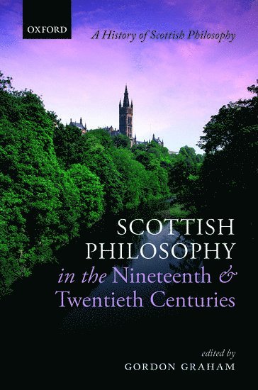 Gordon Graham - Scottish Philosophy in the Nineteenth and Twentieth Centuries, Inbunden
