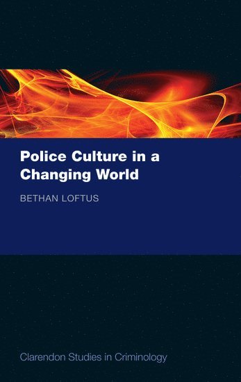 Bethan Loftus, University of Manchester) Loftus, Bethan (Centre for Criminology and Criminal Justice - Police Culture in a Changing World, Inbunden