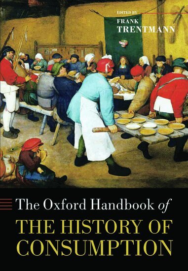 Frank Trentmann - The Oxford Handbook of the History of Consumption, Inbunden