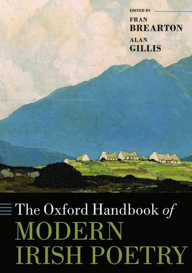 Fran Brearton, Alan Gillis, Queen's University Belfast) Brearton, Fran (Reader in English, University of Edinburgh) Gillis, Alan (Lecturer in English - The Oxford Handbook of Modern Irish Poetry, Inbunden