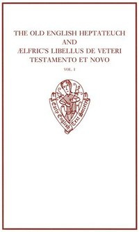 bokomslag The Old English Heptateuch and lfric's Libellus de veteri testamento et novo