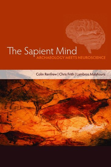 Colin Renfrew, Chris Frith, Lambros Malafouris - The Sapient Mind, Inbunden