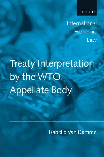 bokomslag Treaty Interpretation by the WTO Appellate Body