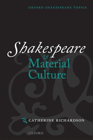 Catherine Richardson - Shakespeare and Material Culture, Häftad