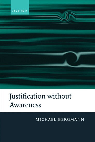 Michael Bergmann - Justification without Awareness, Häftad