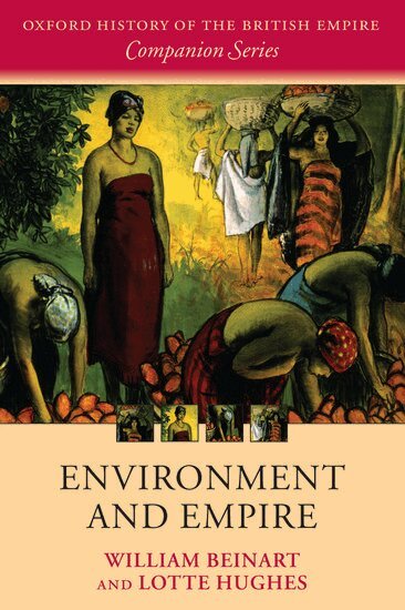 William Beinart, Lotte Hughes - Environment and Empire, Häftad