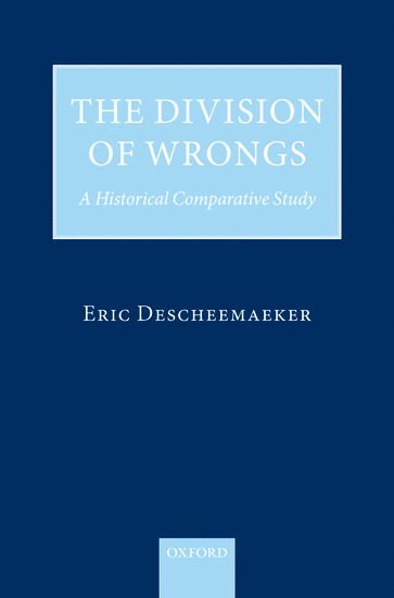 Eric Descheemaeker, Oxford) Descheemaeker, Eric (Lecturer in Law at the University of Bristol; previously, Fellow and Tutor in Law at St Catherine's College - The Division of Wrongs, Inbunden