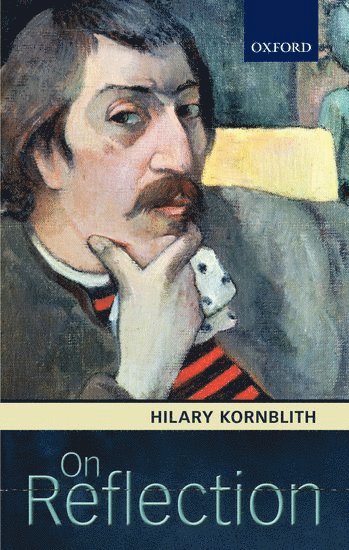Hilary Kornblith, Amherst) Kornblith, Hilary (University of Massachusetts - On Reflection, Inbunden