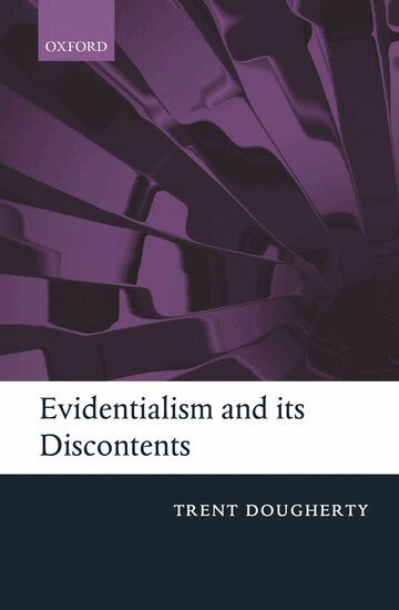 Trent Dougherty, Trent Dougherty - Evidentialism and its Discontents, Inbunden