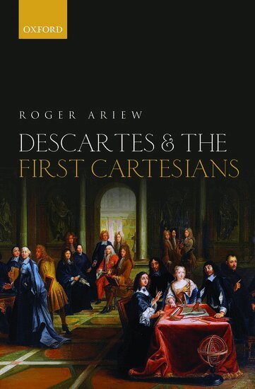 Roger Ariew - Descartes and the First Cartesians, Inbunden
