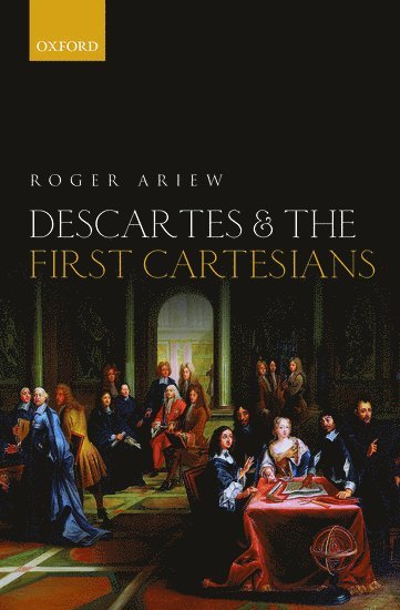 bokomslag Descartes and the First Cartesians