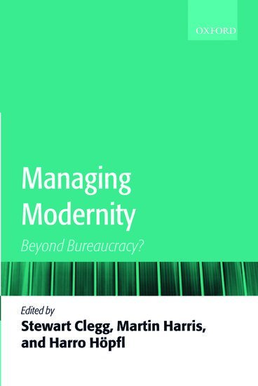Stewart R. Clegg, Martin Harris, Stewart R. Clegg, Martin Harris, Harro Höpfl - Managing Modernity, Inbunden