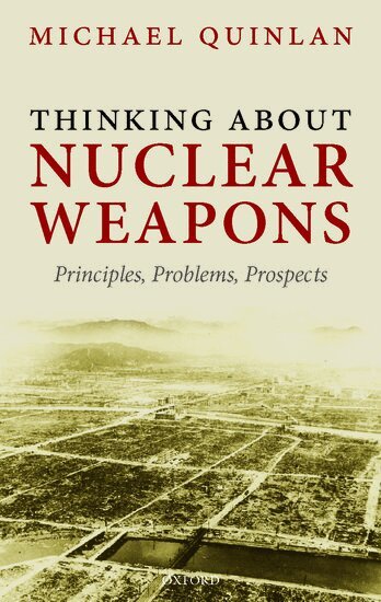 Michael Quinlan - Thinking About Nuclear Weapons, Inbunden