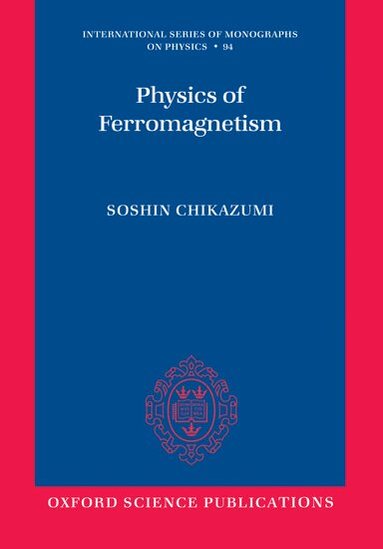 Soshin Chikazumi - Physics of Ferromagnetism 2e, Häftad