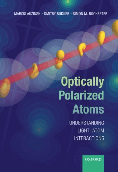 Marcis Auzinsh, Dmitry Budker, Simon Rochester - Optically Polarized Atoms, Inbunden