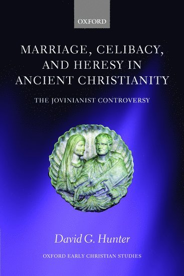 Marriage, Celibacy, and Heresy in Ancient Christianity 1