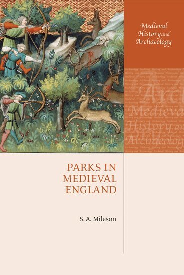 S.A. Mileson - Parks in Medieval England, Inbunden