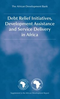 bokomslag Debt Relief Initiatives, Development Assistance and Service Delivery in Africa