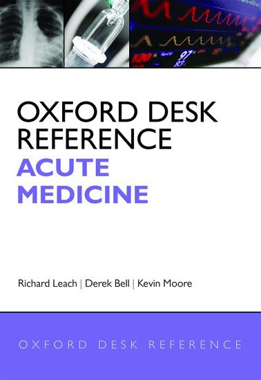 Richard Leach, Kevin Moore, Richard Leach, Kevin Moore, Derek Bell - Oxford Desk Reference: Acute Medicine, Inbunden