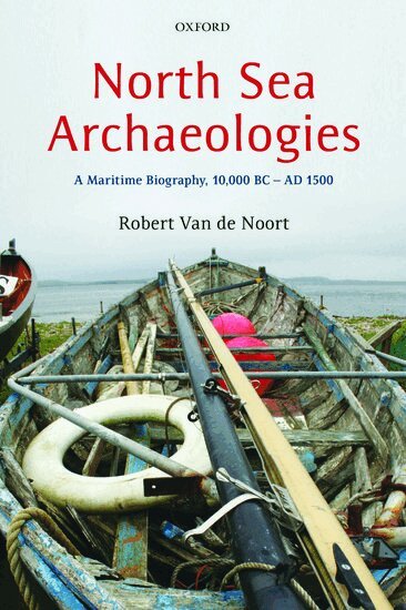 Robert Van de Noort - North Sea Archaeologies, Inbunden
