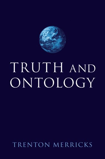 Trenton Merricks, Trenton (University of Virginia) Merricks - Truth and Ontology, Häftad