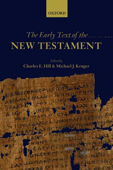 Charles E. Hill, Michael J. Kruger - The Early Text of the New Testament, Inbunden