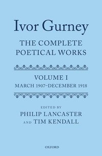 bokomslag Ivor Gurney: The Complete Poetical Works, Volume 1
