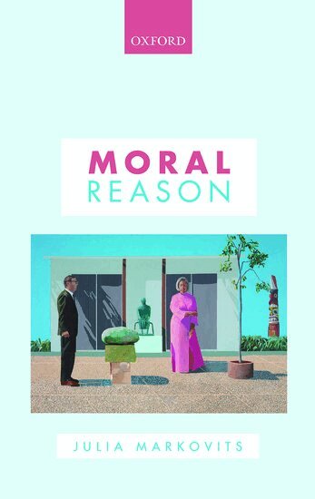 Julia Markovits - Moral Reason, Inbunden