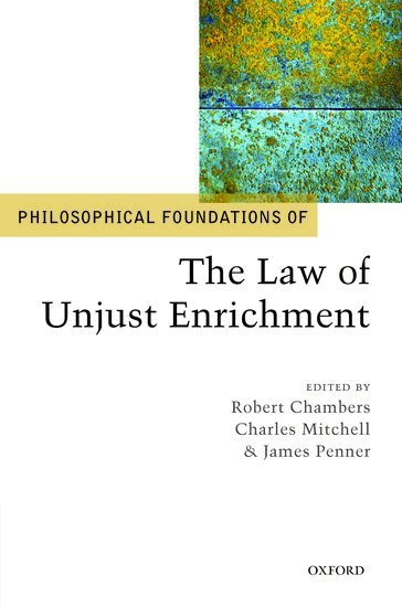 Robert Chambers, Charles Mitchell, James Penner - Philosophical Foundations of the Law of Unjust Enrichment, Inbunden