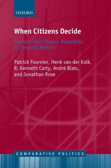 Patrick Fournier, Henk van der Kolk, R. Kenneth Carty, André Blais, Jonathan Rose - When Citizens Decide, Inbunden