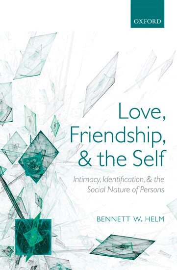 Bennett W. Helm - Love, Friendship, and the Self, Inbunden