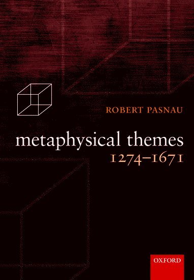 Robert Pasnau, Robert (University of Colorado at Boulder) Pasnau - Metaphysical Themes 1274-1671, Inbunden