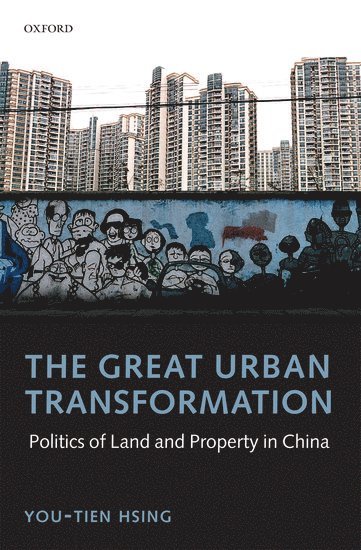 You-tien Hsing, UC Berkeley) Hsing, You-tien (, Associate Professor of Geography, You-Tien Hsing - The Great Urban Transformation, Inbunden