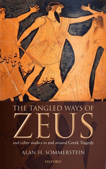 Alan H. Sommerstein - The Tangled Ways of Zeus, Inbunden