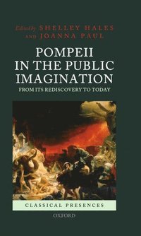bokomslag Pompeii in the Public Imagination from its Rediscovery to Today